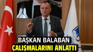 Başkan Balaban Çalışmalarını Anlattı