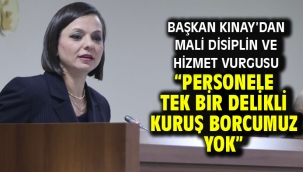 Başkan Kınay'dan Mali Disiplin ve Hizmet Vurgusu "Personele tek bir delikli kuruş borcumuz yok"