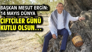 Başkan Mesut Ergin: 14 Mayıs Dünya Çiftçiler Günü Kutlu Olsun…