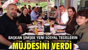Başkan Şimşek Yeni Sosyal Tesislerin Müjdesini Verdi