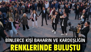 Binlerce Kişi Baharın ve Kardeşliğin Renklerinde Buluştu