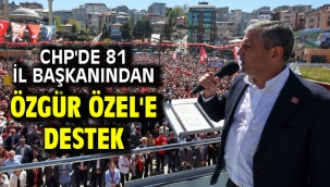 CHP'de 81 il başkanından Özgür Özel'e destek