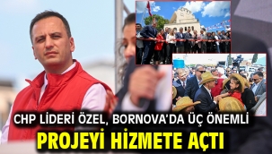CHP Lideri Özel, Bornova'da üç önemli projeyi hizmete açtı