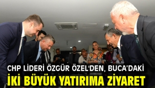 CHP Lideri Özgür Özel'den, Buca'daki iki büyük yatırıma ziyaret