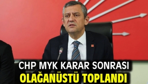 CHP MYK karar sonrası olağanüstü toplandı