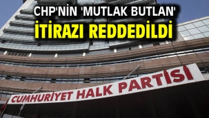 CHP'nin 'mutlak butlan' itirazı reddedildi