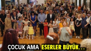 Çocuk ama eserler büyük…