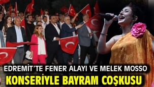 Edremit'te Fener Alayı ve Melek Mosso konseriyle bayram coşkusu