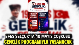 Efes Selçuk'ta 19 Mayıs coşkusu gençlik programıyla yaşanacak