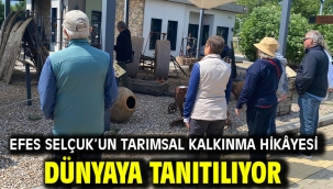 Efes Selçuk'un tarımsal kalkınma hikâyesi dünyaya tanıtılıyor