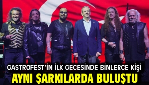 GASTROFEST'İN İLK GECESİNDE BİNLERCE KİŞİ AYNI ŞARKILARDA BULUŞTU