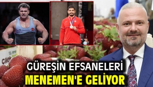 Güreşin efsaneleri Menemen'e geliyor