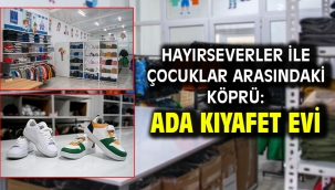 Hayırseverler İle Çocuklar Arasındaki Köprü: Ada Kıyafet Evi
