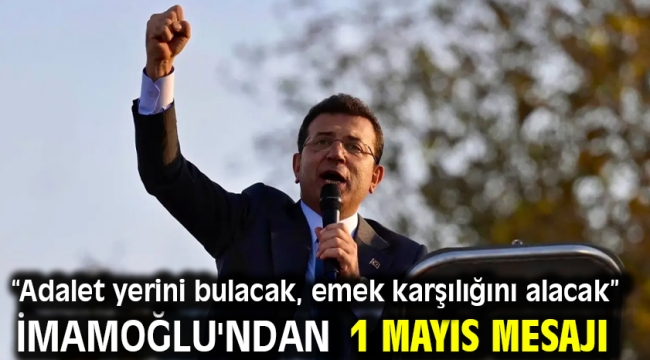 İmamoğlu'ndan 1 Mayıs mesajı