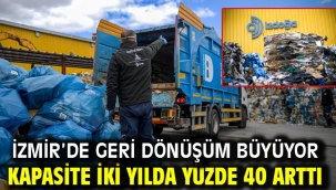 İzmir'de geri dönüşüm büyüyor Kapasite iki yılda yüzde 40 arttı