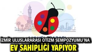 İzmir Uluslararası Otizm Sempozyumu'na ev sahipliği yapıyor