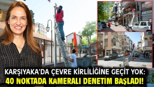 Karşıyaka'da çevre kirliliğine geçit yok: 40 noktada kameralı denetim başladı!