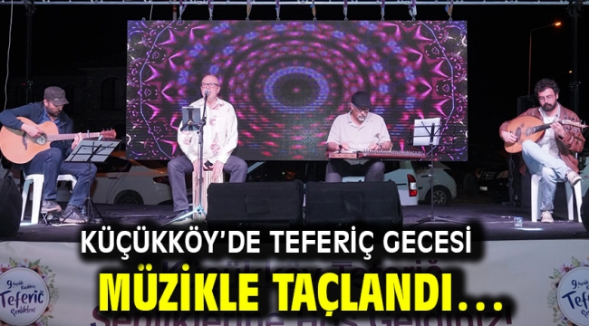 Küçükköy'de Teferiç gecesi müzikle taçlandı…