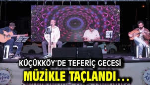 Küçükköy'de Teferiç gecesi müzikle taçlandı…