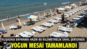 Kuşadası Bayrama Hazır 40 Kilometrelik Sahil Şeridinde Yoğun Mesai Tamamlandı