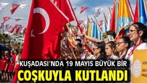 KUŞADASI'NDA 19 MAYIS BÜYÜK BİR COŞKUYLA KUTLANDI