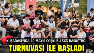 KUŞADASI'NDA 19 MAYIS COŞKUSU 3x3 BASKETBOL TURNUVASI İLE BAŞLADI