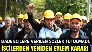Madencilere verilen sözler tutulmadı: İşçilerden yeniden eylem kararı