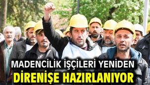 Madencilik işçileri yeniden direnişe hazırlanıyor