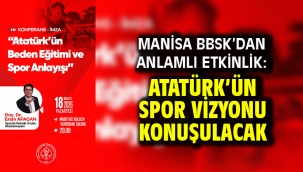 Manisa BBSK'dan Anlamlı Etkinlik: Atatürk'ün Spor Vizyonu Konuşulacak