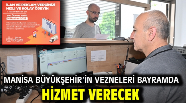  Manisa Büyükşehir'in Vezneleri Bayramda Hizmet Verecek