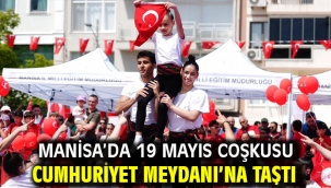 Manisa'da 19 Mayıs Coşkusu Cumhuriyet Meydanı'na Taştı