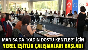 Manisa'da "Kadın Dostu Kentler" İçin Yerel Eşitlik Çalışmaları Başladı