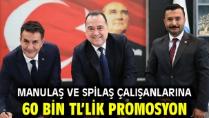 MANULAŞ ve SPİLAŞ Çalışanlarına 60 Bin TL'lik Promosyon