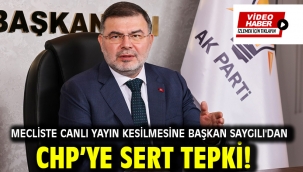Mecliste canlı yayın kesilmesine Başkan Saygılı'dan CHP'ye sert tepki!