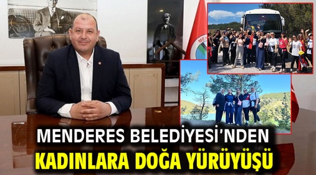 Menderes Belediyesi'nden Kadınlara Doğa Yürüyüşü