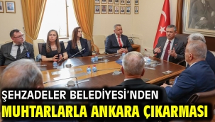 Şehzadeler Belediyesi'nden Muhtarlarla Ankara Çıkarması