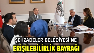ŞEHZADELER BELEDİYESİ'NE ERİŞİLEBİLİRLİK BAYRAĞI  
