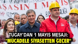 Tugay'dan 1 Mayıs mesajı: "Mücadele siyasetten geçer"