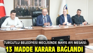 Turgutlu Belediyesi Meclisinde Mayıs Ayı Mesaisi: 13 Madde Karara Bağlandı