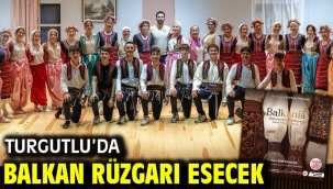 Turgutlu'da Balkan Rüzgarı Esecek