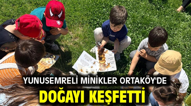 Yunusemreli Minikler Ortaköy'de Doğayı Keşfetti