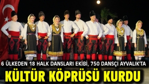 6 Ülkeden 18 Halk Dansları Ekibi, 750 Dansçı Ayvalık'ta Kültür Köprüsü Kurdu