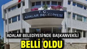 Adalar Belediyesi'nde Başkanvekili belli oldu