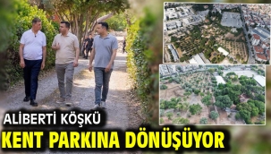 Aliberti Köşkü kent parkına dönüşüyor