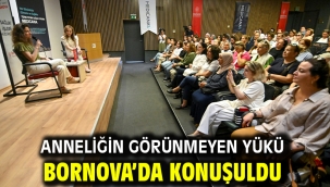 Anneliğin görünmeyen yükü Bornova'da konuşuldu  