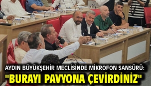 AYDIN BÜYÜKŞEHİR MECLİSİNDE MİKROFON SANSÜRÜ: "BURAYI PAVYONA ÇEVİRDİNİZ"