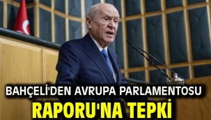 Bahçeli'den Avrupa Parlamentosu Raporu'na tepki