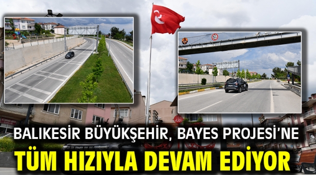 Balıkesir Büyükşehir, BAYES Projesi'ne tüm hızıyla devam ediyor