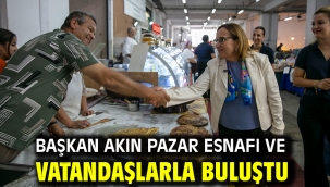Başkan Akın Pazar Esnafı ve Vatandaşlarla Buluştu