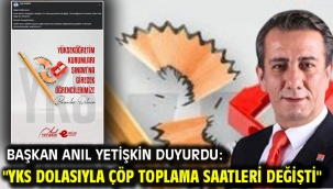 Başkan Anıl Yetişkin Duyurdu: "YKS Dolasıyla Çöp Toplama Saatleri Değişti"